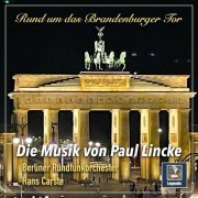 Großes Berliner Rundfunkorchester - Rund um das Brandenburger Tor: Musik von Paul Lincke (2021) Hi-Res