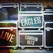 Eagles - Live London 1973 (2025)