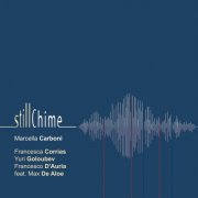 Marcella Carboni, Francesca Corrias, Yuri Goloubev & Francesco D'auria - Still Chime (2014)