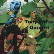 Tony Wilson Quintet - Horseplay (2003)