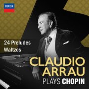 Claudio Arrau - 24 Preludes & Waltzes - Chopin (2024)