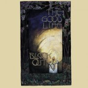 The Good Life - Black Out (2002)