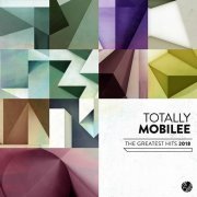 VA - Totally Mobilee - The Greatest Hits 2018 (2019)