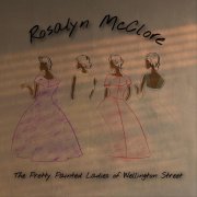 Rosalyn McClore - The Pretty Painted Ladies of Wellington Street (2021)