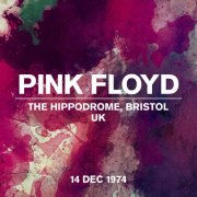 Pink Floyd - Live At The Hippodrome, Bristol, UK, 14 December 1974 (2024) [Hi-Res]