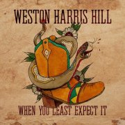 Weston Harris Hill - When You Least Expect It (2019)