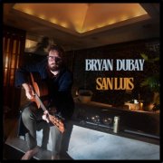 Bryan Dubay - San Luis (2025) [Hi-Res]