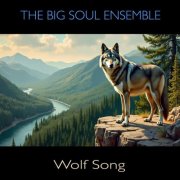 Keith Pray - The Big Soul Ensemble: Wolf Song (2024) [Hi-Res]