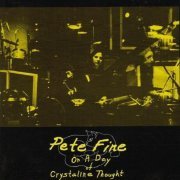 Pete Fine - On A Day Of Crystaline Thought (1974/2000)