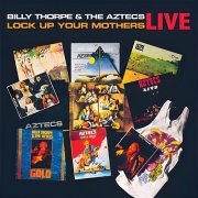 Billy Thorpe & The Aztecs - Lock up Your Mothers Live (2017)
