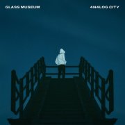 Glass Museum - 4N4LOG CITY (2025) [Hi-Res]