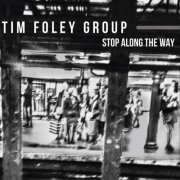 Tim Foley Group - Stop Along the Way (2023)