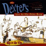 The Dexters - Hip To The Tip (Live At The Orbit Room) (1995)