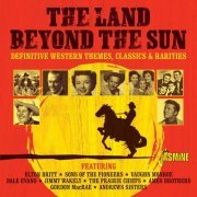 VA - The Land Beyond the Sun: Definitive Western Themes, Classics & Rarities (2021)