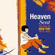 Various Artists - Heaven Sent: The Rise Of New Pop 1979-1983 (2024)