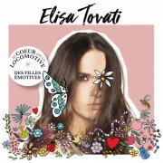 Elisa Tovati - Le cœur est la locomotive des filles émotives (2019)