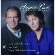 Janina Fialkowska, Calgary Philharmonic Orchestra & Hans Graf - Liszt: Piano Concertos Nos. 1 - 3 & Piano Concerto in Hungarian Style (2000)