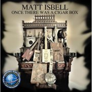 Matt Isbell - Once There Was a Cigar Box (2014)