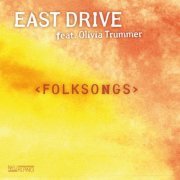 East Drive feat. Olivia Trummer - Folksongs (2011) [Hi-Res]