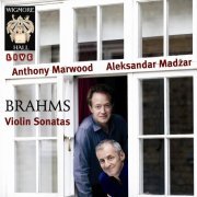 Anthony Marwood, Aleksandar Madžar - Brahms Violin Sonatas (2012)