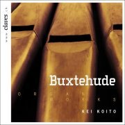 Kei Koito - Buxtehude, Radeck, Strunck, Scheidemann, H & J. Praetorius, Weckmann, Tunder & J. S. Bach: Works for Organ (2007)