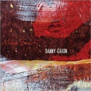 Danny Caron - Make Beauty (2019)