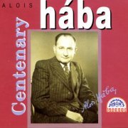 Alois Haba - Centenary (1993) [3CD Box Set]