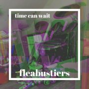 Fleabustiers - Time Can Wait (2024)