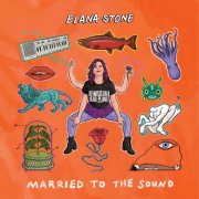 Elana Stone - Married to the Sound (2024)