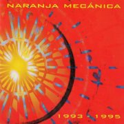 Naranja Mecanica - 1993-1995 (2001)