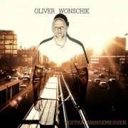 Oliver Wonschik - Extraunangemessen (2020)