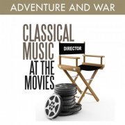 VA - Classical Music at the Movies: Adventure and War (2012)
