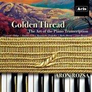 Aron Rozsa - Golden Thread, The Art of the Piano Transcription (2024) [Hi-Res]