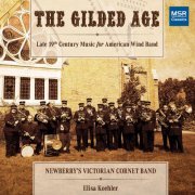 Newberry's Victorian Cornet Band - The Gilded Age - Late 19th Century Music for American Wind Band (Period Instruments) (2021)