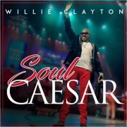 Willie Clayton - Soul Caesar (2021)