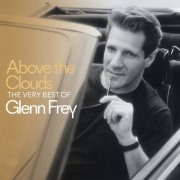 Glenn Frey - Above The Clouds The Very Best Of Glenn Frey (Remastered) (2025) [Hi-Res]