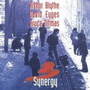 Arthur Blythe, David Eyges & Bruce Ditmas - Synergy (2016) [Hi-Res]