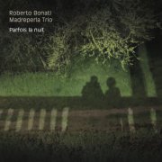 Roberto Bonati Madreperla Trio - Parfois La Nuit (2025) Hi-Res