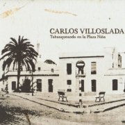 Carlos Villoslada - Tabanqueando En La Plaza Niña (2010) FLAC