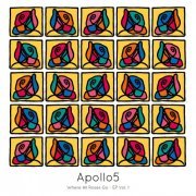 Apollo5 - Where All Roses Go, EP Vol. 1 (2020) [Hi-Res]