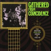 VA - Gathered From Coincidence: The British Folk-Pop Sound Of 1965-66 (2018)