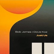 Bob James & Dave Koz - Just Us (2025) {CD Edition}