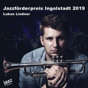 Lukas Lindner Bigband - Jazzförderpreis Ingolstadt 2019 (Live) (2019)