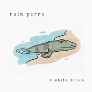 Rain Perry - A White Album (2022)