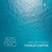 Iris Trio - Project Earth: The Blue Chapter (2024) [Hi-Res]