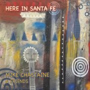 Mike Chastaine - Here in Santa Fe (2026)