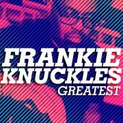 Frankie Knuckles - Greatest - Frankie Knuckles (2014)