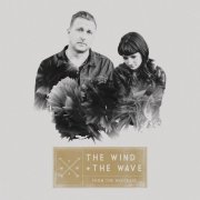 The Wind and the Wave - From the Wreckage (2014)