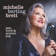 Michelle Berting Brett - Jazz, Torch & Ancient Pop (2023)