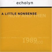 Echolyn - A Little Nonsense: Now And Then (2002)